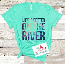 Load image into Gallery viewer, Life is Better on the River