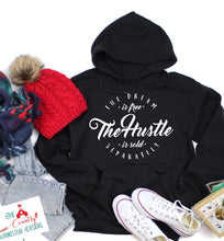 Load image into Gallery viewer, The Dream is free The Hustle is sold separately