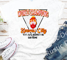 Load image into Gallery viewer, Put some Respect on Our Name - Kelce face