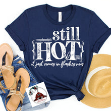 Load image into Gallery viewer, Still Hot it just comes in Flashes now