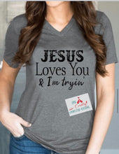 Load image into Gallery viewer, Jesus Loves you & I’m Trying