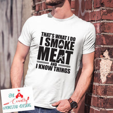 Load image into Gallery viewer, I Smoke meat and I know things