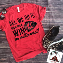 Load image into Gallery viewer, All we do is Win, win win KC no matter what