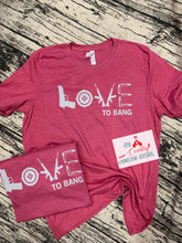 Load image into Gallery viewer, Love to Bang