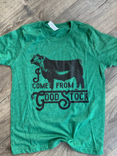 Load image into Gallery viewer, I Come From Good Stock