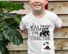 Load image into Gallery viewer, Will trade Sister for Tractor