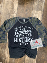 Load image into Gallery viewer, Well Behaved Woman Seldom Make History