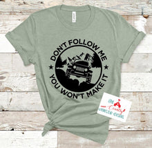 Load image into Gallery viewer, Don't Follow Me You Won't Make it