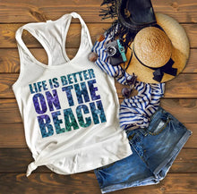 Load image into Gallery viewer, Life is better in the beach