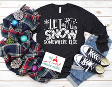 Load image into Gallery viewer, Let it Snow Somewhere else