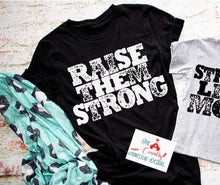 Load image into Gallery viewer, Raise them Strong