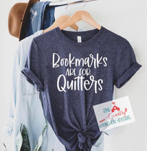 Load image into Gallery viewer, Bookmarks are for Quitters