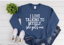 Load image into Gallery viewer, I Love Talking to Myself  She Gets Me