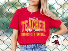 Load image into Gallery viewer, Just a Teacher who loves Kansas City Football
