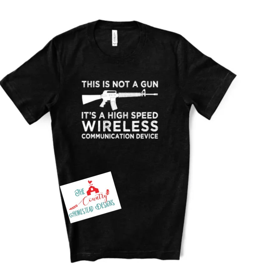 This is not a Gun it's a High Speed Wireless Communication Device
