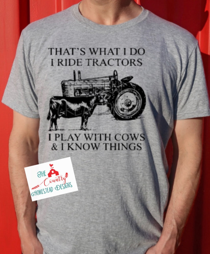 That's what I do I ride Tractors I play with cows and I know things