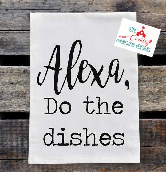Alexa, Do the Dishes Flour sack towel