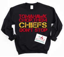 Load image into Gallery viewer, Tomahawk Chop Them Chiefs Don’t Stop
